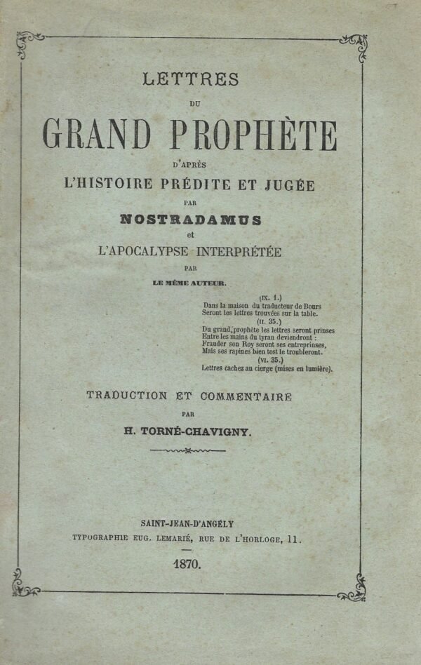 Lettres du Grand Prophète d’après l’histoire prédite et jugée par Nostradamus et L’Apocalypse interprétée...