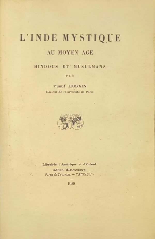 L’Inde mystique au Moyen Age. Hindous et Musulmans