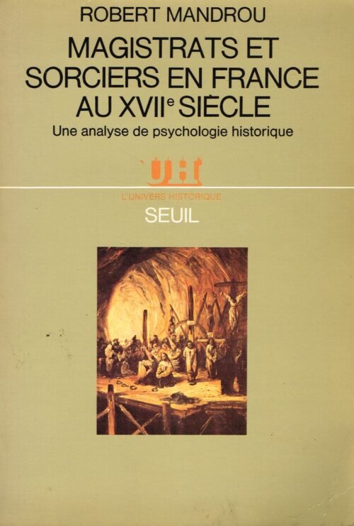 Magistrats et sorciers en France au XVIIe siècle. Une analyse de psychologie historique