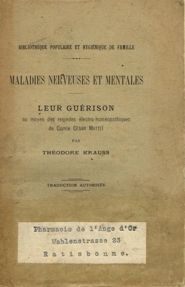 Maladies nerveuses et mentales. Leur guérison au moyen des remèdes électro – homéopathiques du Comte César Mattei