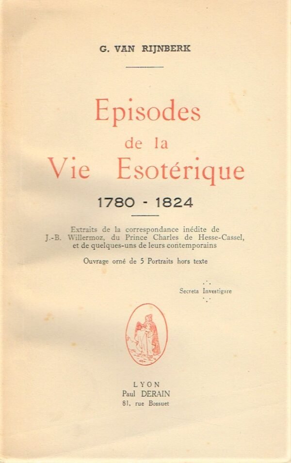 Épisodes de la Vie Ésotérique 1780 – 1824 (correspondance de Willermoz, du Prince de Hesse-Cassel...)