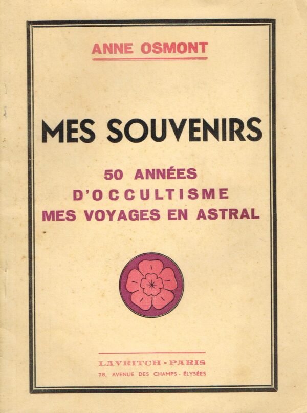 Mes souvenirs. 50 années d’occultisme. Mes voyages en astral