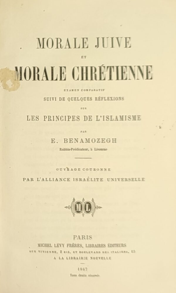 Morale juive et morale chrétienne. Examen comparatif suivi de quelques réflexions sur les principes de l’Islamisme