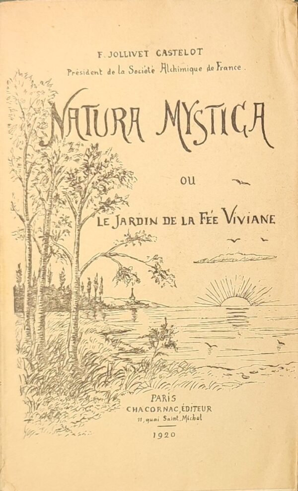 Natura Mystica ou le Jardin de la Fée Viviane + UNE L.A.S. DE FRANCOIS JOLLIVET-CASTELOT Natura Mystica ou le Jardin de la Fée Viviane + UNE L.A.S. DE FRANCOIS JOLLIVET-CASTELOT