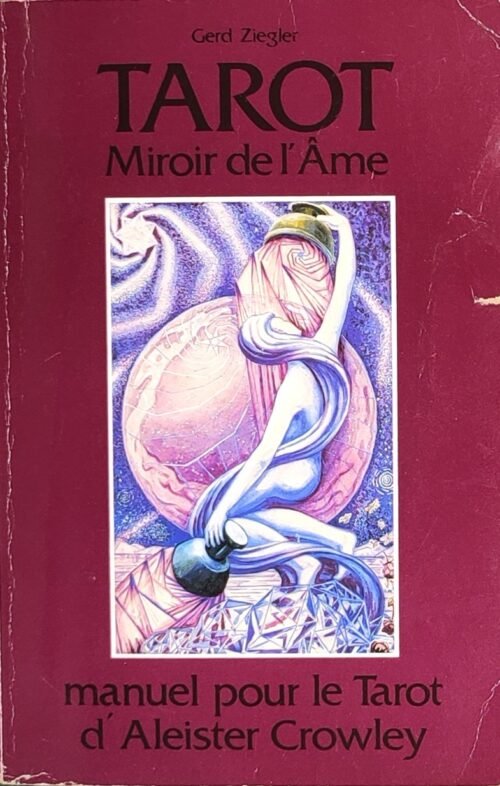 Tarot. Miroir de l’âme. Manuel pour le Tarot d’Aleister Crowley