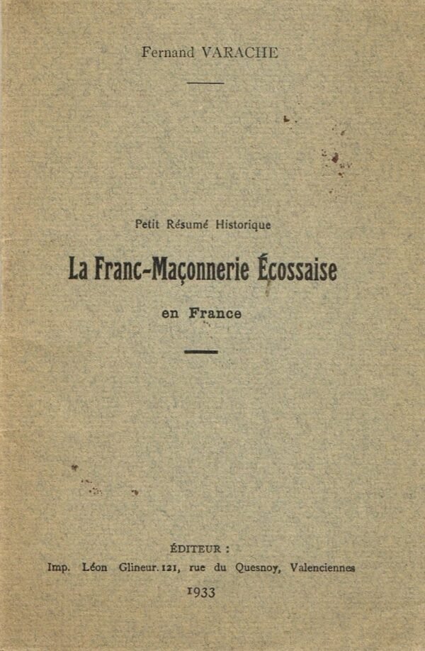 Petit résumé historique. La Franc-Maçonnerie Ecossaise en France