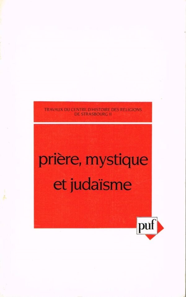 Prière, Mystique et Judaïsme – Colloque de Strasbourg (10-12 septembre...