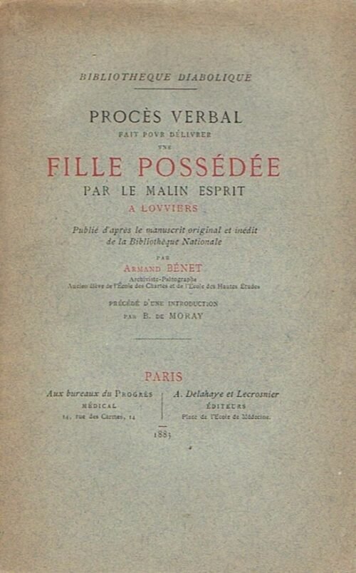Procès-verbal fait pour délivrer une fille possédée par le malin esprit à Louviers. Publié d’après le manuscrit original...