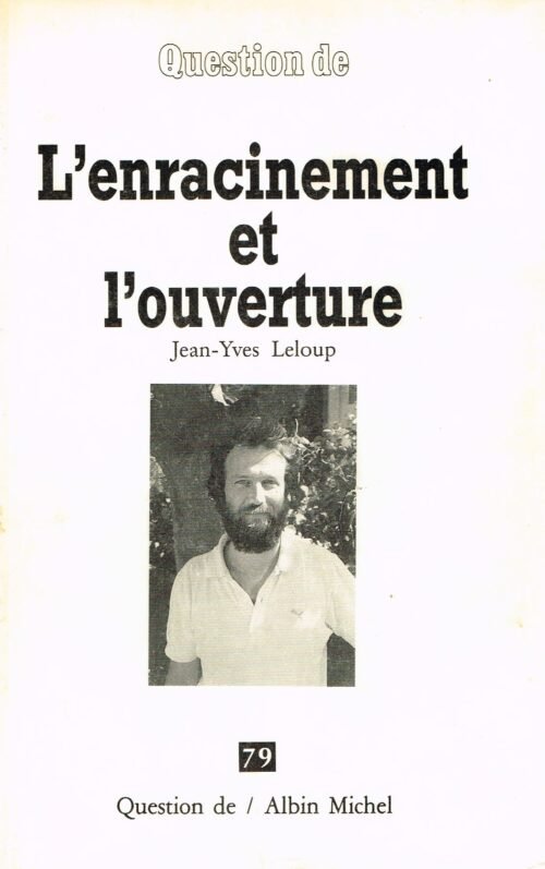 QUESTION DE, n° 79, 4e trimestre 1989. Jean-Yves Leloup. L’enracinement et l’ouverture. 14 conférences