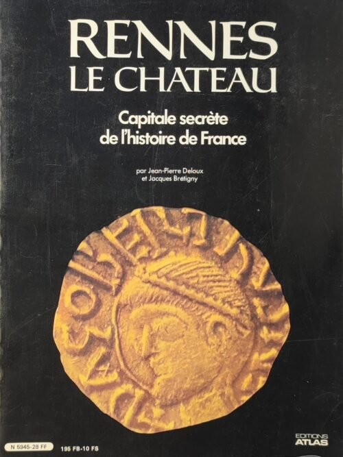 Rennes-le-Château. Capitale secrète de l’histoire de France.