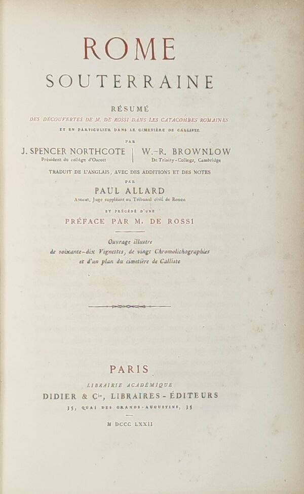Rome souterraine. Résumé des découvertes de M. de Rossi dans les catacombes romaines et en particulier dans le cimetière...