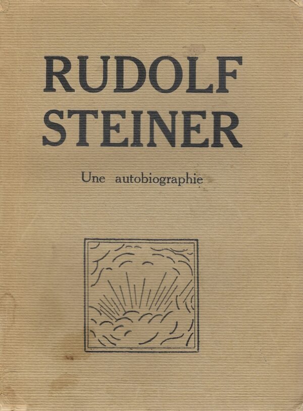 Rudolf Steiner. Une autobiographie