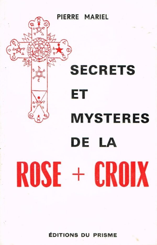 Secrets et mystères de la Rose+Croix
