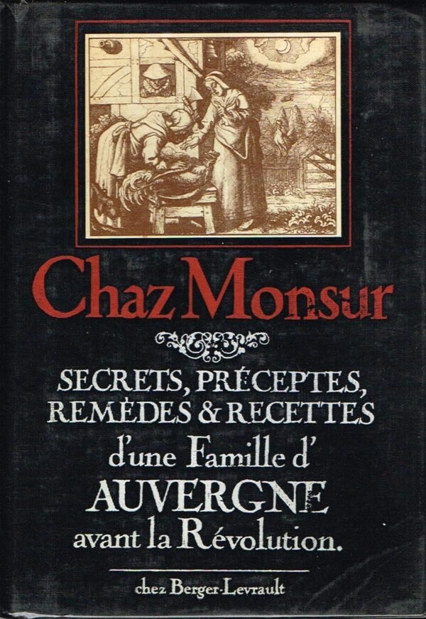 Secrets, préceptes, remèdes & recettes d’une Famille d’Auvergne avant la Révolution