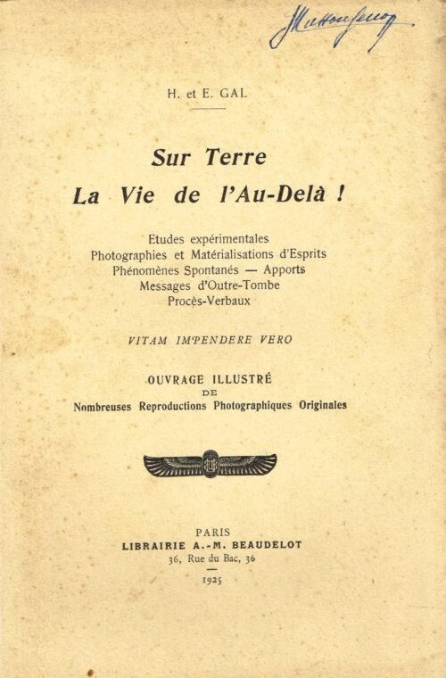 Sur terre. La Vie de l'Au-Delà ! Etudes expérimentales