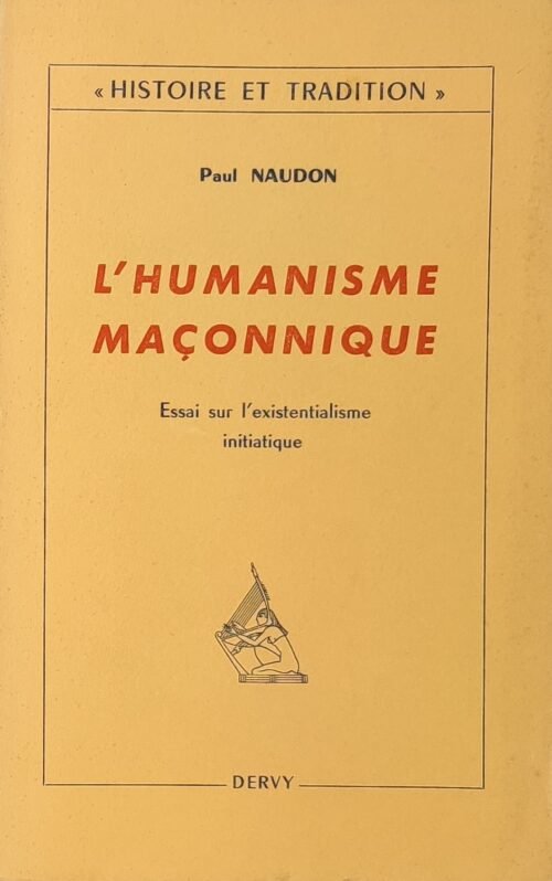 L’humanisme maçonnique. Essai sur l’existentialisme initiatique