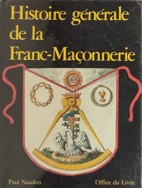 HISTOIRE GENERALE DE LA FRANC-MACONNERIE