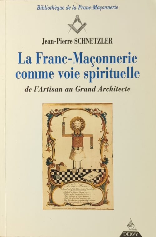 La Franc-maçonnerie comme voie spirituelle. De l'artisan au grand architecte