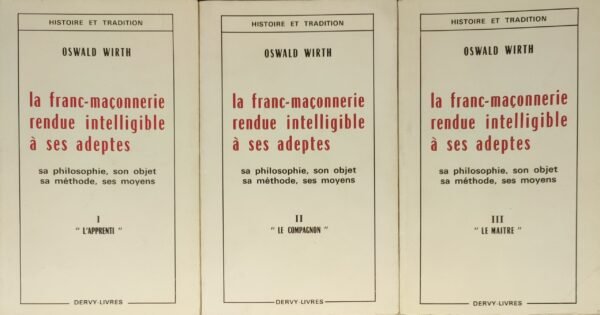 La franc-maçonnerie rendue intelligible à ses adeptes... Complet en 3 volumes