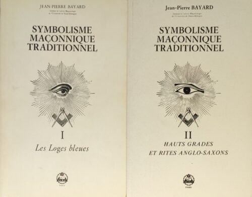 Symbolisme maçonnique traditionnel. Tome I. Les Loges bleues. Tome II. Hauts Grades et rites Anglo-Saxons