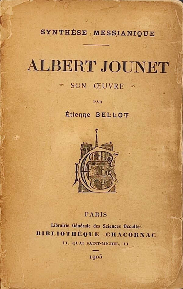Synthèse messianique. Albert Jounet, son oeuvre