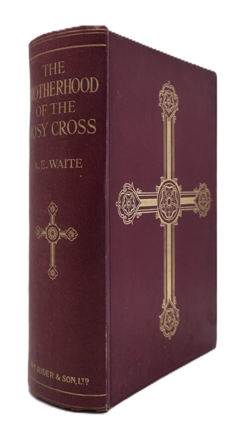 The Brotherhood of the Rosy Cross Being Records of the House of the Holy Spirit in its Inward and Outward History