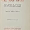 The Brotherhood of the Rosy Cross Being Records of the House of the Holy Spirit in its Inward and Outward History