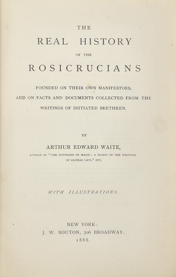 The Real History of the Rosicrucians founded on their own Manifestoes