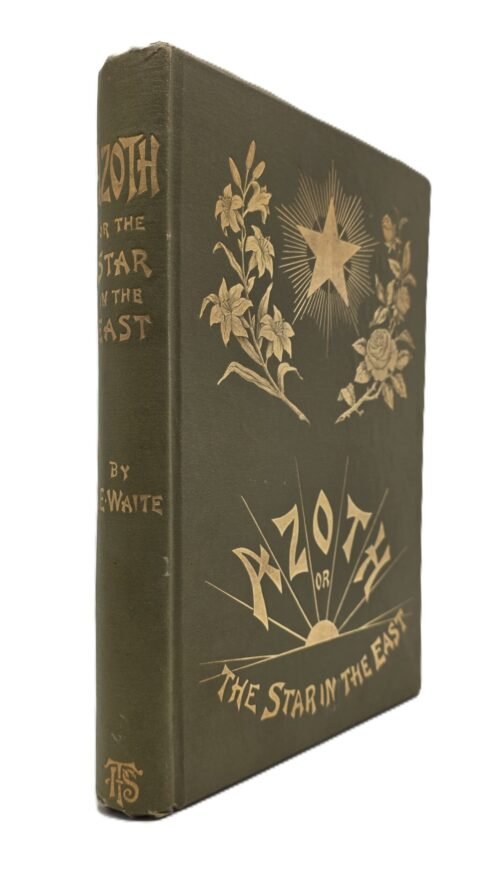 AZOTH or The STAR in the EAST Embracing the First Matter of the Magnum Opus, ...