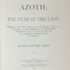 AZOTH or The STAR in the EAST Embracing the First Matter of the Magnum Opus, ...