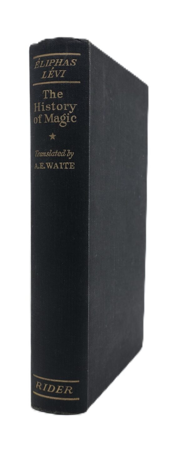The History of Magic.  Including a clear and precise Exposition of its Procedures, its Rites and its Mysteries by Eliphas Lévi