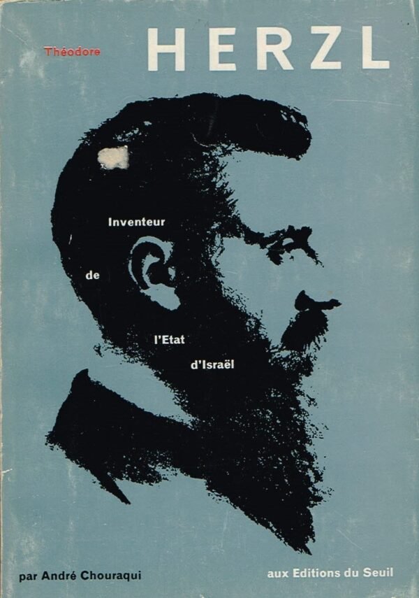 Théodore Herzl, inventeur de l’Etat d’Israël Théodore Herzl, inventeur de l’Etat d’Israël