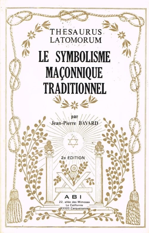 Thesaurus Latomorum. Le symbolisme maçonnique traditionnel