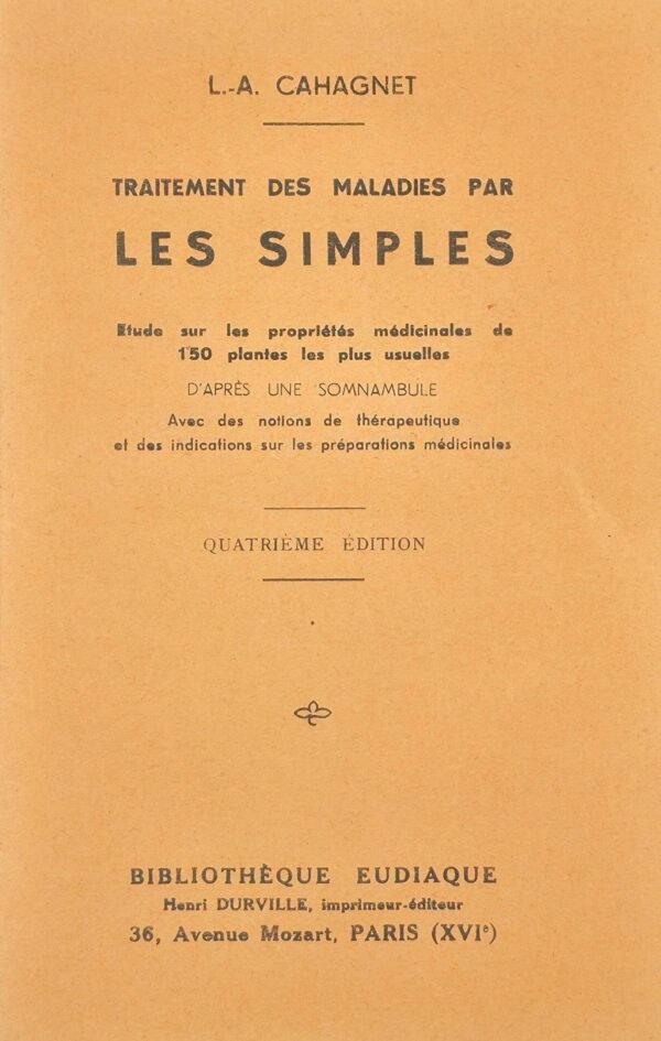 Traitement des maladies par les simples. Etude sur les propriétés médicinales de 150 plantes...