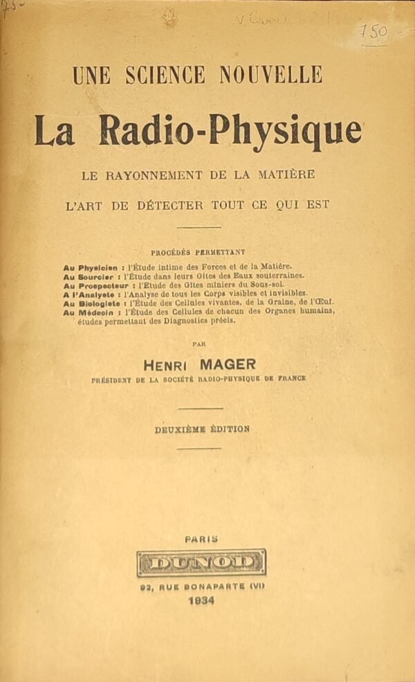 Une science nouvelle : la Radio-Physique. Le rayonnement de la matière. L’art de détecter tout ce qui est.