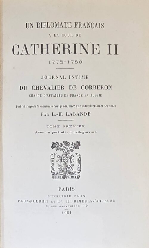 Un diplomate français à la Cour de Catherine II. 1775-1780. Journal intime du Chevalier de Corberon...