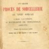 Un grand procès de sorcellerie au XVIIe siècle. L'Abbé Gaufridy et Madeleines de Demandolx (1600-1670)...