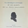 Un mystique lyonnais et les secrets de la Franc-Maçonnerie. 1730-1824