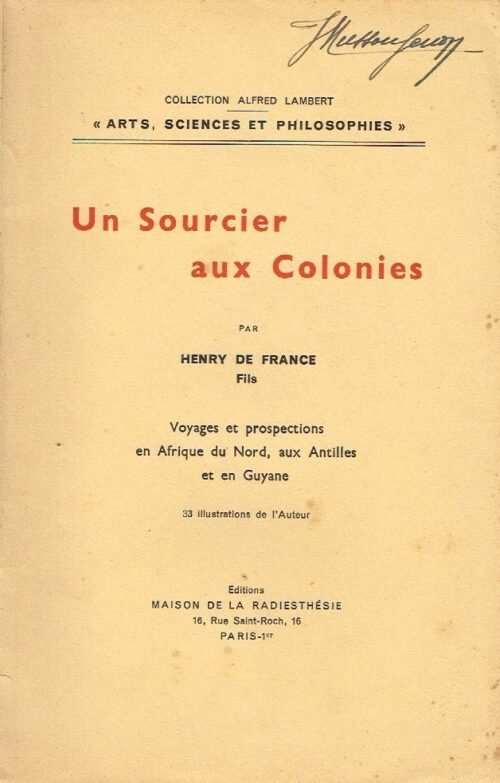 Un sourcier aux colonies. Voyages et prospections en Afrique du Nord, aux Antilles et en Guyane