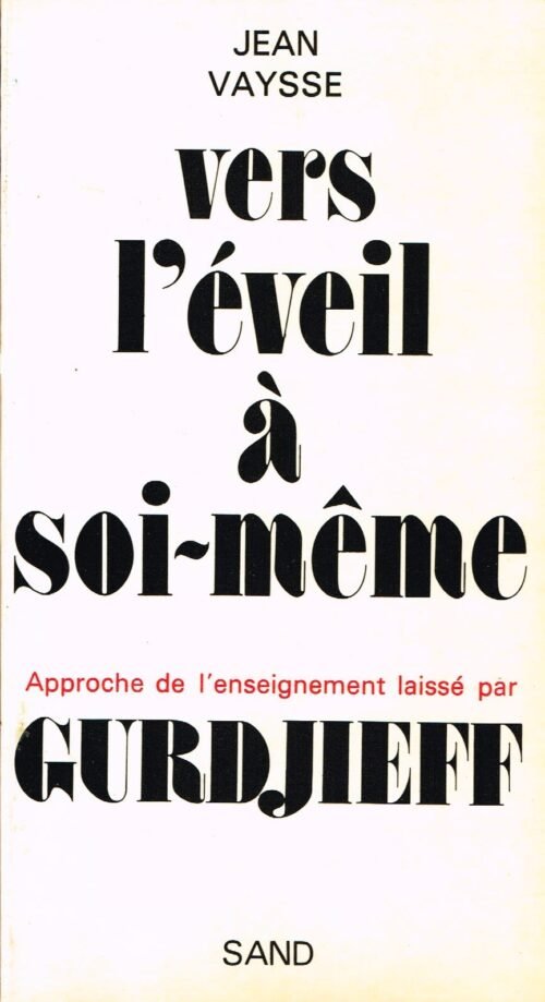 Vers l’éveil à soi-même – Approche de l’enseignement laissé par Gurdjieff