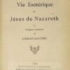 Vie Esotérique de Jésus de Nazareth et Origines orientales du Christianisme
