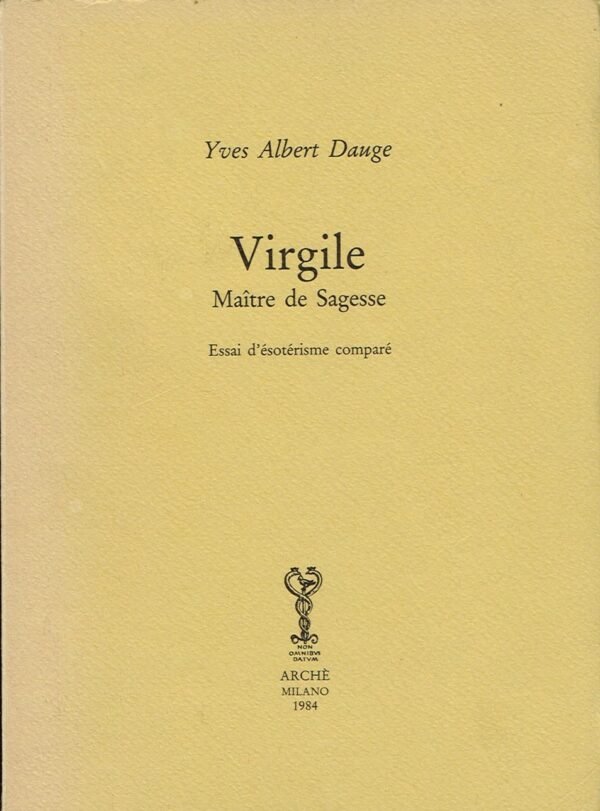 Virgile, Maître de Sagesse. Essai d’ésotérisme comparé