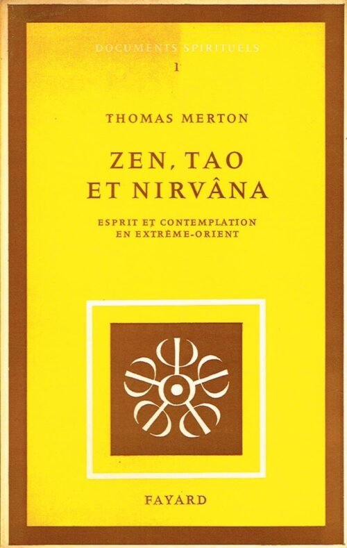 Zen, Tao et Nirvâna. Esprit et contemplation en Extrême-Orient