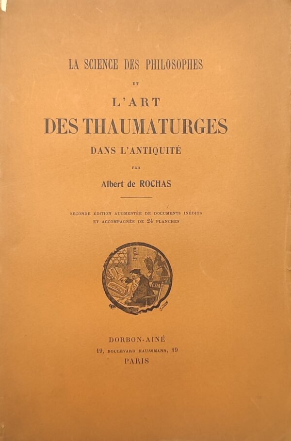 LA SCIENCE DES PHILOSOPHES ET L'ART DES THAUMATURGES DANS L'ANTIQUITÉ