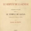 Essais de Sciences Maudites. Le Serpent de la Genèse. Première septaine. Livre I. Le Temple de Satan