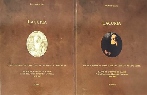 Lacuria. Un philosophe et théologien occultisant au XIXe siècle. La vie et l’oeuvre de l’abbé Paul François Gaspard Lacuria (1806-1890)