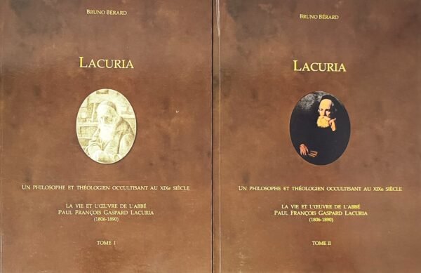 Lacuria. Un philosophe et théologien occultisant au XIXe siècle. La vie et l’oeuvre de l’abbé Paul François Gaspard Lacuria (1806-1890)