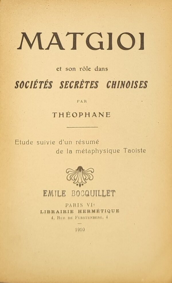 Matgioi et son rôle dans les sociétés chinoises - Les Sept éléments de l’Homme et la pathogénie chinoise - Le Taoïsme et les sociétés secrètes chinoises