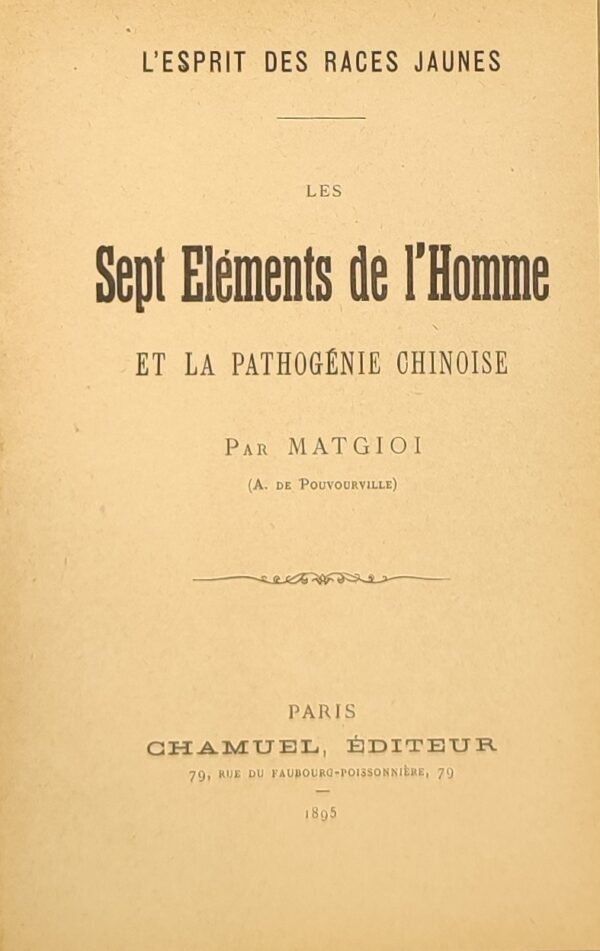 Matgioi et son rôle dans les sociétés chinoises - Les Sept éléments de l’Homme et la pathogénie chinoise - Le Taoïsme et les sociétés secrètes chinoises