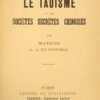 Matgioi et son rôle dans les sociétés chinoises - Les Sept éléments de l’Homme et la pathogénie chinoise - Le Taoïsme et les sociétés secrètes chinoises